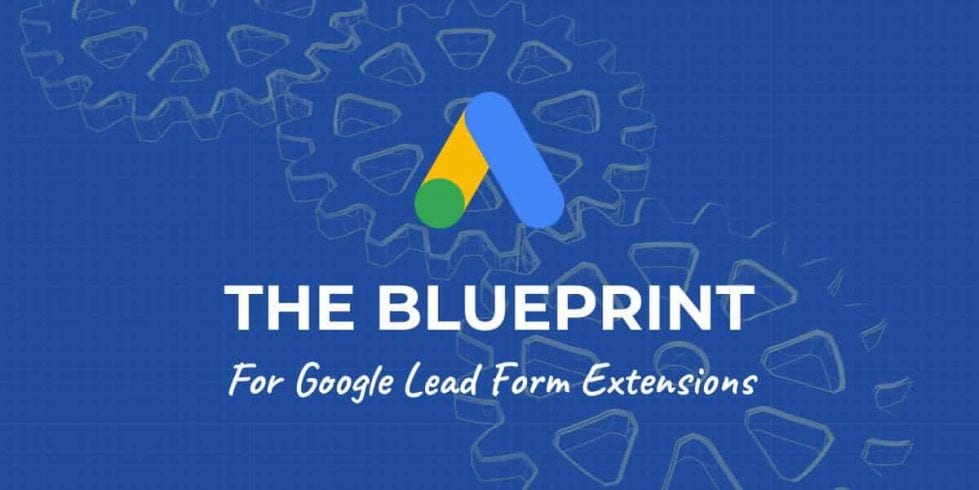 The Blueprint For Google Lead Form Extensions