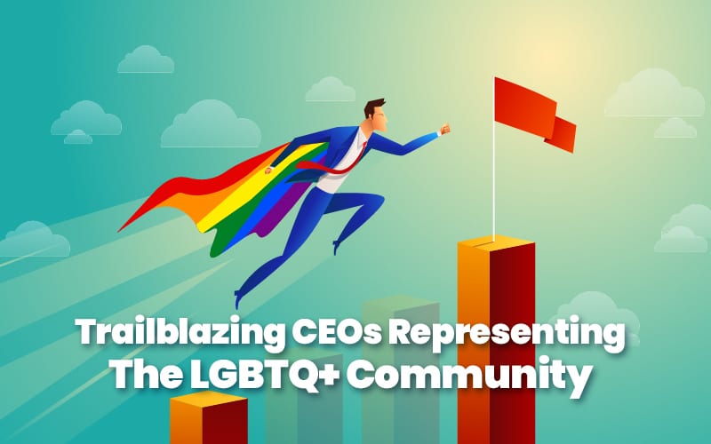 Trailblazing CEOs Representing The LGBTQ+ Community